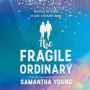 The Fragile Ordinary : Library Edition