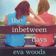 Title: The Inbetween Days, Author: Eva Woods