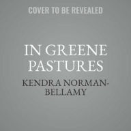 Title: In Greene Pastures, Author: Kendra Norman-Bellamy