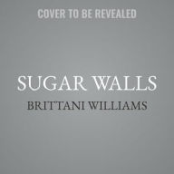Title: Sugar Walls, Author: Brittani Williams