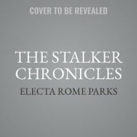 Title: The Stalker Chronicles, Author: Electa Rome Parks