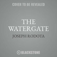 Title: The Watergate : Inside America's Most Infamous Address, Library Edition, Author: Joseph Rodota