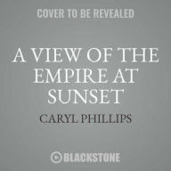 Title: A View of the Empire at Sunset : Library Edition, Author: Caryl Phillips