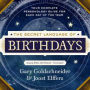 The Secret Language of Birthdays: Personology Profiles for Each Day of the Year