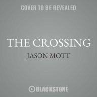 Title: The Crossing: A Novel, Author: Jason Mott