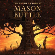Title: The Truth as Told by Mason Buttle, Author: Leslie Connor