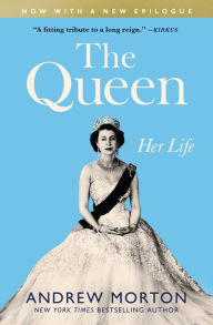 Title: The Queen: Her Life, Author: Andrew Morton