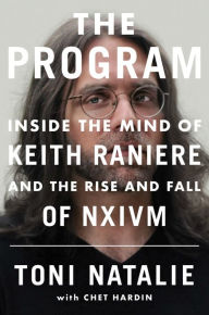 Ebook txt download gratis The Program: Inside the Mind of Keith Raniere and the Rise and Fall of NXIVM RTF iBook by Toni Natalie, Chet Hardin