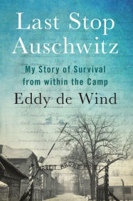 Free online audio book downloads Last Stop Auschwitz: My Story of Survival from within the Camp
