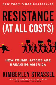 Download online for free Resistance (At All Costs): How Trump Haters Are Breaking America (English literature) DJVU CHM ePub
