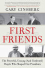 First Friends: The Powerful, Unsung (And Unelected) People Who Shaped Our Presidents