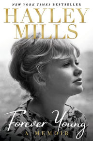 Title: Forever Young: A Memoir, Author: Hayley Mills