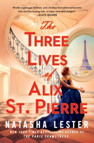 Title: The Three Lives of Alix St. Pierre, Author: Natasha Lester