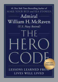 Title: The Hero Code: Lessons Learned from Lives Well Lived (B&N Exclusive Edition), Author: William H. McRaven