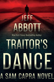 Title: Traitor's Dance (Sam Capra Series #6), Author: Jeff Abbott