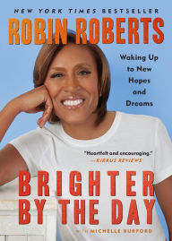 Title: Brighter by the Day: Waking Up to New Hopes and Dreams, Author: Robin Roberts