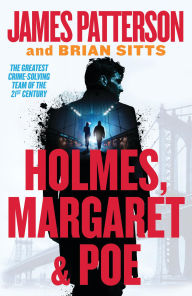Title: Holmes, Margaret & Poe: A Holmes, Margaret & Poe Mystery, Author: James Patterson