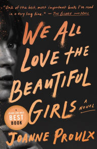 Title: We All Love the Beautiful Girls, Author: Joanne Proulx