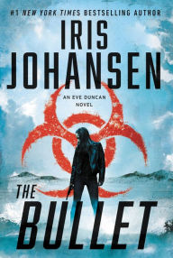 Title: The Bullet (Eve Duncan Series #27), Author: Iris Johansen