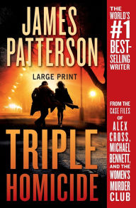 Title: Triple Homicide: From the case files of Alex Cross, Michael Bennett, and the Women's Murder Club, Author: James Patterson