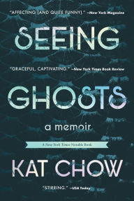 Title: Seeing Ghosts: A Memoir, Author: Kat Chow