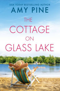 Title: The Cottage on Glass Lake, Author: Amy Pine