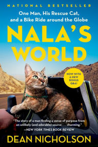 Title: Nala's World: One Man, His Rescue Cat, and a Bike Ride around the Globe, Author: Dean Nicholson