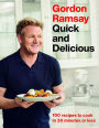 Gordon Ramsay Quick and Delicious: 100 Recipes to Cook in 30 Minutes or Less