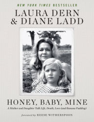 Honey, Baby, Mine: A Mother and Daughter Talk Life, Death, Love (and Banana Pudding)