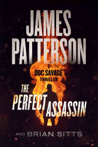 Title: The Perfect Assassin: A Doc Savage Thriller, Author: James Patterson
