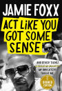 Act Like You Got Some Sense: And Other Things My Daughters Taught Me (Signed Book)