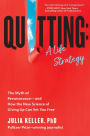 Quitting: A Life Strategy: The Myth of Perseverance-and How the New Science of Giving Up Can Set You Free