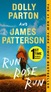 Title: Run, Rose, Run, Author: Dolly Parton and James Patterson