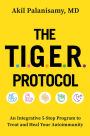 The TIGER Protocol: An Integrative, 5-Step Program to Treat and Heal Your Autoimmunity