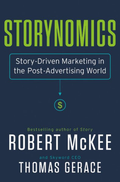 Storynomics: Story-Driven Marketing in the Post-Advertising World