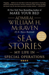 Title: Sea Stories: My Life in Special Operations, Author: William H. McRaven