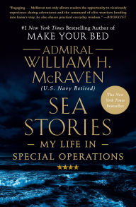 Title: Sea Stories: My Life in Special Operations, Author: William H. McRaven