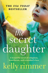 Title: The Secret Daughter, Author: Kelly Rimmer