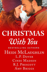 Title: Christmas With You: A feel-good holiday romance anthology, Author: Heidi McLaughlin