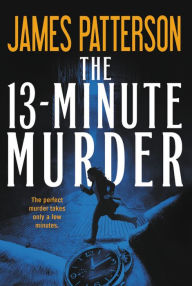 Title: The 13-Minute Murder, Author: James Patterson