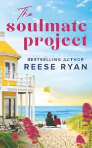 Title: The Soulmate Project, Author: Reese Ryan