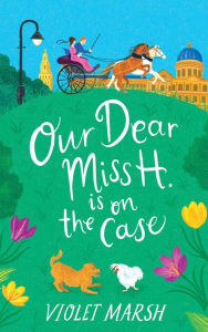 Title: Our Dear Miss H. Is on the Case, Author: Violet Marsh