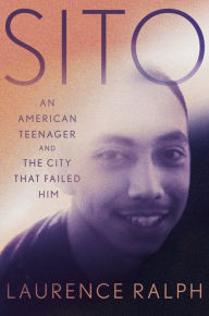 Title: Sito: An American Teenager and the City that Failed Him, Author: Laurence Ralph