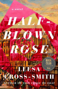 Title: Half-Blown Rose (Barnes & Noble Book Club Edition), Author: Leesa Cross-Smith