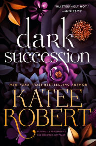 Title: Dark Succession (previously published as The Marriage Contract), Author: Katee Robert