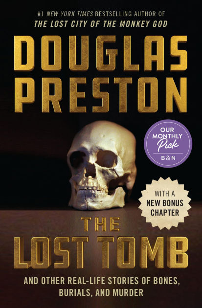 The Lost Tomb: And Other Real-Life Stories of Bones, Burials