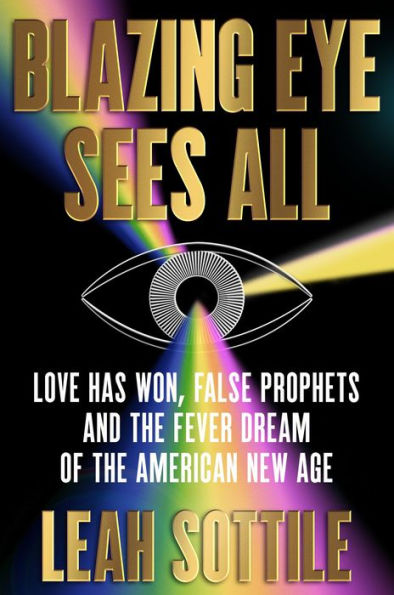 Blazing Eye Sees All: Love Has Won, False Prophets and the Fever Dream of the American New Age