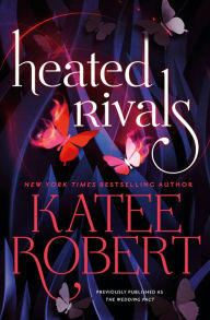 Title: Heated Rivals (previously published as The Wedding Pact), Author: Katee Robert