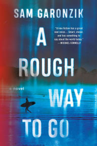 Title: A Rough Way to Go, Author: Sam Garonzik