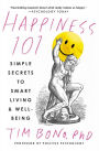 Happiness 101 (previously published as When Likes Aren't Enough): Simple Secrets to Smart Living & Well-Being